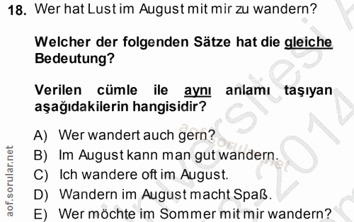 18. soru: Wer hat Lust im August mit mir zu wandern? Welcher der folgenden Sätze hat die gleiche Bedeutung? Verilen cümle ile a…
