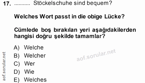 17. soru: .. Stöckelschuhe sind bequem? Welches Wort passt in die obige Lücke? Cümlede boş bırakılan yeri aşağıdakilerden hangi…
