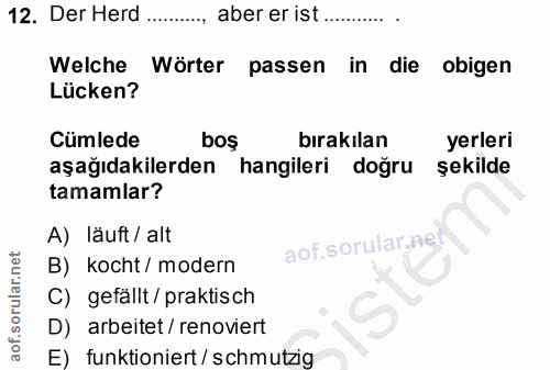 12. soru: Der Herd aber er ist.. Welche Wörter passen in die obigen Lücken? Cümlede boş bırakılan yerleri aşağıdakilerden hangi…