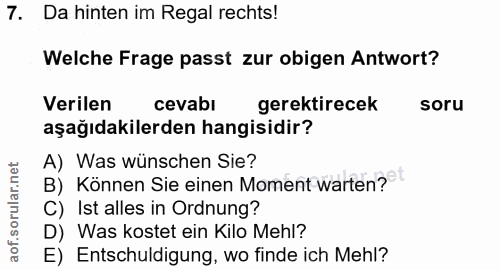 7. soru: Da hinten im Regal rechts! Welche Frage passt zur obigen Antwort? Verilen cevabı gerektirecek soru aşağıdakilerden ha…