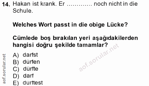 14. soru: Hakan ist krank. Er ......... noch nicht in die Schule. Welches Wort passt in die obige Lücke? Cümlede boş bırakılan…