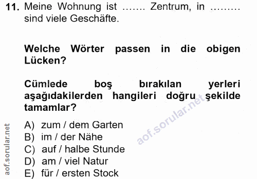 11. soru: Meine Wohnung ist Zentrum, in sind viele Geschäfte. Welche Wörter passen in die obigen Lücken? Cümlede bos bırakılan…