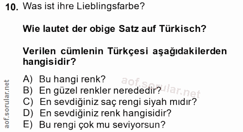 10. soru: Was ist ihre Lieblingsfarbe? Wie lautet der obige Satz auf Türkisch? Verilen cümlenin Türkçesi aşağıdakilerden hangis…