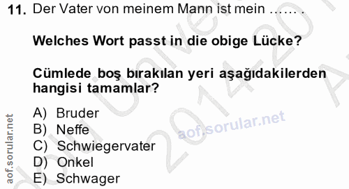 11. soru: Der Vater von meinem Mann ist mein ....... Welches Wort passt in die obige Lücke? Cümlede boş bırakılan yeri aşağıdak…