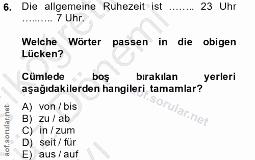 6. soru: Die allgemeine Ruhezeit ist 23 Uhr 7 Uhr. Welche Wörter passen in die obigen Lücken? Cümlede boş bırakılan yerleri aş…
