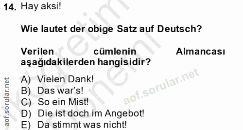 14. soru: Hay aksi! Wie lautet der obige Satz auf Deutsch? Verilen cümlenin Almancası aşağıdakilerden hangisidir? A) Vielen Dan…