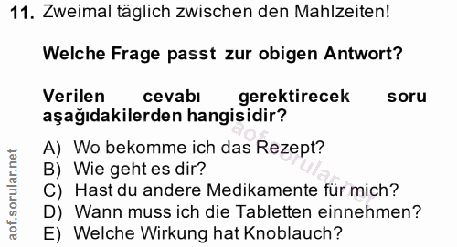 11. soru: Zweimal täglich zwischen den Mahlzeiten! Welche Frage passt zur obigen Antwort? Verilen cevabi gerektirecek soru aşağ…