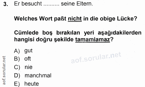 3. soru: Er besucht . seine Eltern. Welches Wort paßt nicht in die obige Lücke? Cümlede boş bırakılan yeri aşağıdakilerden han…