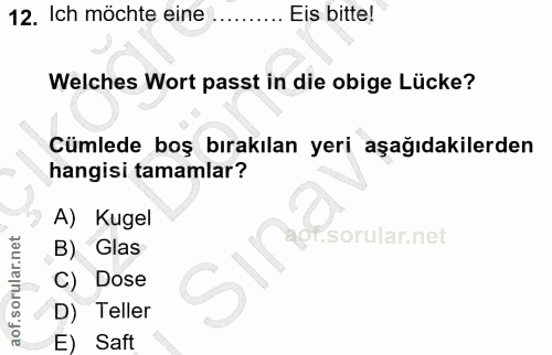 12. soru: Ich möchte eine ..... Eis bitte! Welches Wort passt in die obige Lücke? Cümlede boş bırakılan yeri aşağıdakilerden ha…