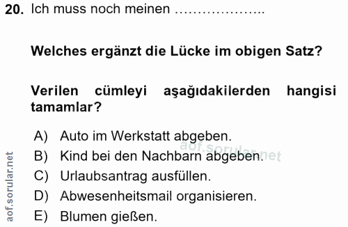20. soru: Ich muss noch meinen Welches ergänzt die Lücke im obigen Satz? Verilen cümleyi aşağıdakilerden hangisi tamamlar? A) A…