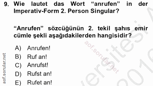 9. soru: Wie lautet das Wort "anrufen" in der Imperativ-Form 2. Person Singular? "Anrufen" sözcüğünün 2. tekil şahıs emir cüml…