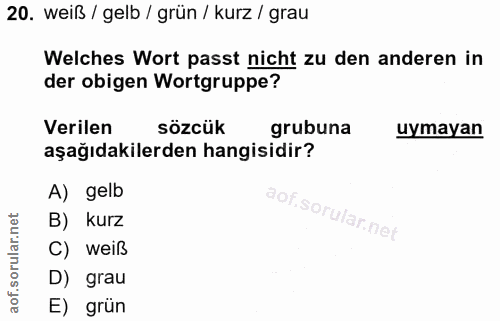 20. soru: weiß / gelb / grün / kurz / grau Welches Wort passt nicht zu den anderen in der obigen Wortgruppe? Verilen sözcük gru…