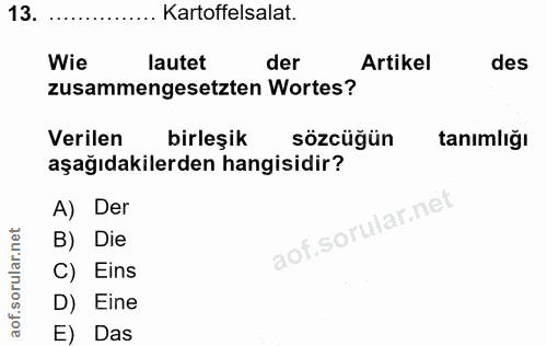 13. soru: Kartoffelsalat. Wie lautet der Artikel des zusammengesetzten Wortes? Verilen birleşik sözcüğün tanımlığı aşağıdakiler…