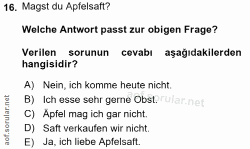16. soru: Magst du Apfelsaft? Welche Antwort passt zur obigen Frage? Verilen sorunun cevabı aşağıdakilerden hangisidir? A) Nein…