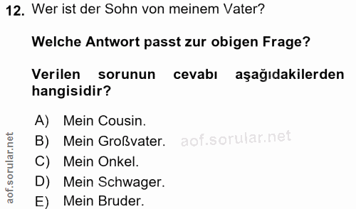 12. soru: Wer ist der Sohn von menem Vater? Welche Antwort passt zur obigen Frage? Verilen sorunun cevabı aşağıdakilerden hangi…