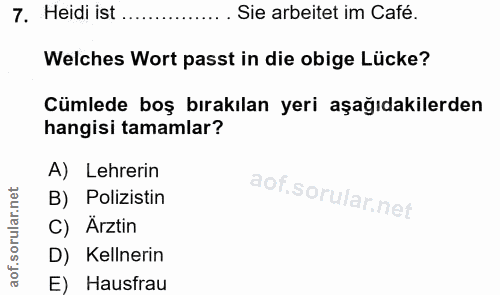 7. soru: Heidi ist ...... Sie arbeitet im Café. Welches Wort passt in die obige Lücke? Cümlede boş bırakılan yeri aşağıdakiler…