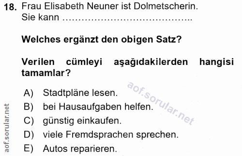 18. soru: Frau Elisabeth Neuner ist Dolmetscherin. Sie kann Welches ergänzt den obigen Satz? Verilen cümleyi aşağıdakilerden ha…
