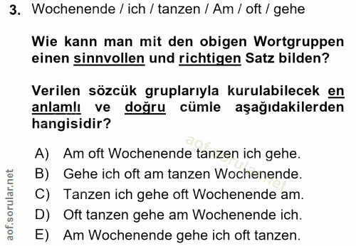 3. soru: Wochenende / ich / tanzen / Am / oft / gehe Wie kann man mit den obigen Wortgruppen einen sinnvollen und richtigen Sa…