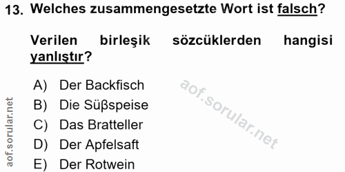 13. soru: Welches zusammengesetzte Wort ist falsch? Verilen birleşik sözcüklerden hangisi yanlıştır? A) Der Backfisch B) Die Sü…
