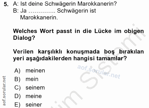 5. soru: A: Ist deine Schwägerin Marokkanerin? B: Ja ............. Schwägerin ist Marokkanerin. Welches Wort passt in die Lück…
