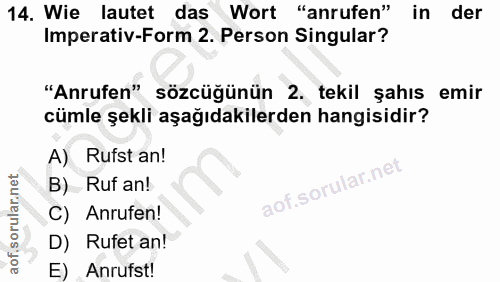 14. soru: Wie lautet das Wort "anrufen" in der Imperativ-Form 2. Person Singular? "Anrufen" sözcüğünün 2. tekil şahıs emir cüml…