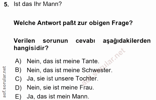 5. soru: Ist das Ihr Mann? Welche Antwort paßt zur obigen Frage? Verilen sorunun cevabi aşağıdakilerden hangisidir? A) Nein, d…