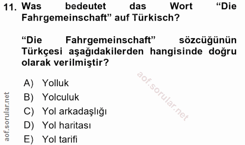 11. soru: Was bedeutet das Wort "Die Fahrgemeinschaft" auf Türkisch? "Die Fahrgemeinschaft" sözcüğünün Türkçesi aşağıdakilerden…