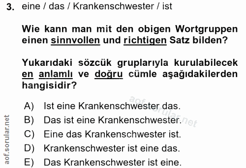 3. soru: eine / das / Krankenschwester / ist Wie kann man mit den obigen Wortgruppen einen sinnvollen und richtigen Satz bilde…