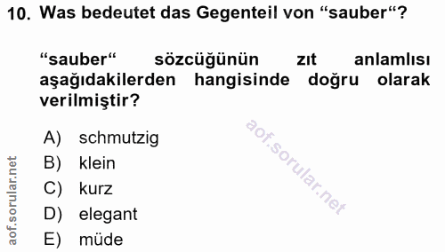 10. soru: Was bedeutet das Gegenteil von "sauber"? "sauber" sözcüğünün zIt anlamlısı aşağıdakilerden hangisinde doğru olarak ve…