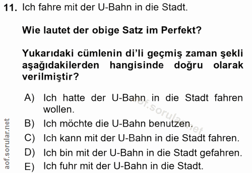 11. soru: Ich fahre mit der U-Bahn in die Stadt. Wie lautet der obige Satz im Perfekt? Yukarıdaki cümlenin di'li geçmiş zaman ş…