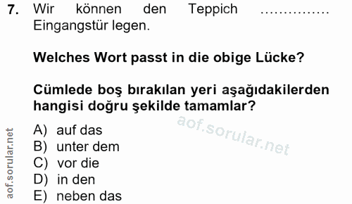 7. soru: Wir können den Teppich Eingangstür legen. Welches Wort passt in die obige Lücke? Cümlede boş bırakılan yeri aşağıdaki…