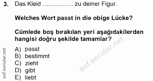 3. soru: Das Kleid zu deiner Figur. Welches Wort passt in die obige Lücke? Cümlede boş bırakılan yeri aşağıdakilerden hangisi…