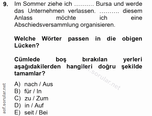 9. soru: Im Sommer ziehe ich .......... Bursa und werde das Unternehmen verlassen. ....... diesem Anlass möchte ich eine Absch…