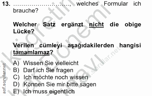 13. soru: welches Formular ich brauche? Welcher •Satz ergänzt nicht die obige Lücke? Verilen_cümleyi aşağıdakilerden hangisi ta…