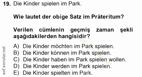 19. soru: Die Kinder spielen im Park. Wie lautet der obige Satz im Präteritum? Verilen cümlenin geçmiş zaman sekli aşağıdakiler…