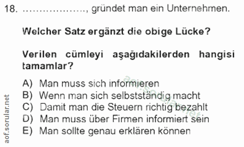 18. soru: ... gründet man ein Unternehmen. Welcher Satz ergänzt die obige Lücke? Verilen cümleyi aşağıdakilerden hangisi tamaml…
