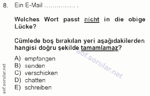 8. soru: Ein E-Mail Welches Wort passt nicht in die obige Lücke? Cümlede boş bırakılan yeri aşağıdakilerden hangisi doğru şeki…