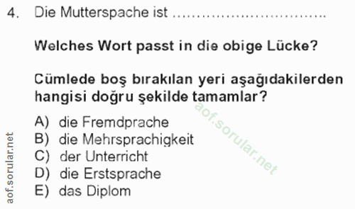 4. soru: Die Mutterspache ist Welches Wort passt in die obige Lücke? Cümlede boş bırakılan yeri aşağıdakilerden hangisi doğru…