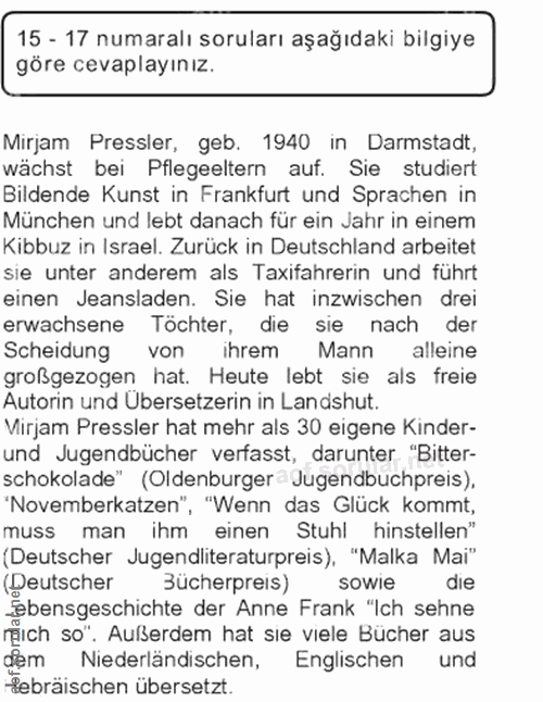 15. soru: 15 - 17 numaralı soruları aşağıdaki bilgiye göre cevaplayınız. Mirjam Pressler, geb. 1940 in Darmstadt, wächst bei Pf…
