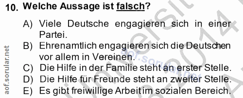 10. soru: Welche Aussage ist falsch? A) Viele Deutsche engagieren sich in einer Partei. B) Ehrenamtlich engagieren sich die Deu…