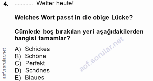 4. soru: Wetter heute! Welches Wort passt in die obige Lücke? Cümlede boş bırakılan yeri aşağıdakilerden hangisi tamamlar? A)…