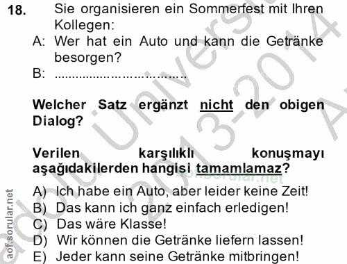 18. soru: Sie organisieren ein Sommerfest mit Ihren Kollegen: A: Wer hat ein Auto und kann die Getranke besorgen? B: Welcher Sa…