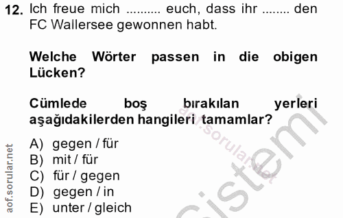 12. soru: Ich freue mich .. euch, dass ihr ........ den FC Wallersee gewonnen habt. Welche Wörter passen in die obigen Lücken?…
