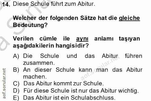 14. soru: Diese Schule führt zum Abitur. Welcher der folgenden Sätze hat die gleiche Bedeutung? Verilen cümle ile aynı anlamı t…