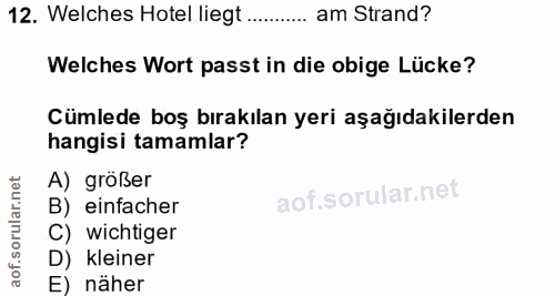 12. soru: Welches Hotel ligt .......... am Strand? Welches Wort passt in die obige Lücke? Cümlede boş bırakılan yeri aşağıdakil…