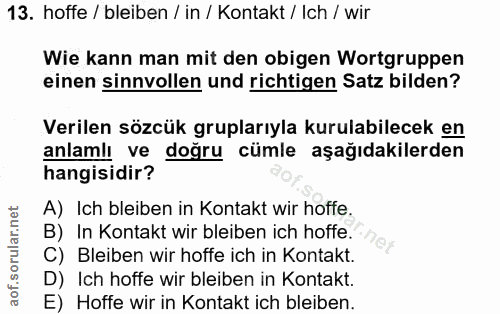 13. soru: hoffe / bleiben / in / Kontakt / Ich / wir Wie kann man mit den obigen Wortgruppen einen sinnvollen und richtigen Sat…
