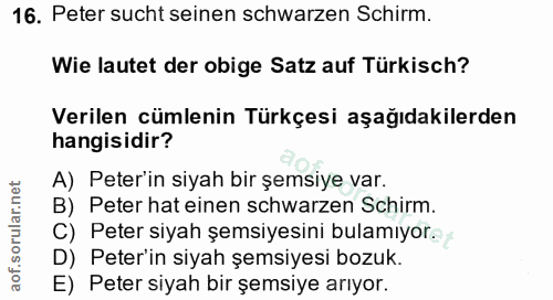 16. soru: Peter sucht seinen schwarzen Schirm. Wie lautet der obige Satz auf Türkisch? Verilen cümlenin Türkçesi aşağıdakilerde…