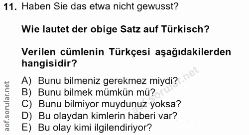 11. soru: Haben Sie das etwa nicht gewusst? Wie lautet der obige Satz auf Türkisch? Verilen cümlenin Türkçesi aşağıdakilerden h…