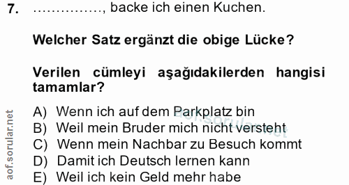 7. soru: backe ich einen Kuchen. Welcher Satz ergänzt die obige Lücke? Verilen cümleyi aşağıdakilerden hangisi tamamlar? A) We…