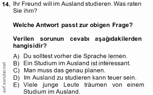 14. soru: Ihr Freund will im Ausland studieren. Was raten Sie ihm? Welche Antwort passt zur obigen Frage? Verilen sorunun cevab…